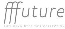 fffuture AUTUMN-WINTER 2017 COLLECTION
